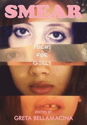 Greta Bellamacina - SMEAR: Poems for Girls, Häftad