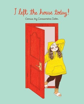 Cassandra Calin - I Left the House Today!, Häftad
