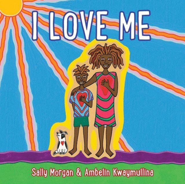 Ambelin Kwaymullina, Sally Morgan - I Love Me, E-bok