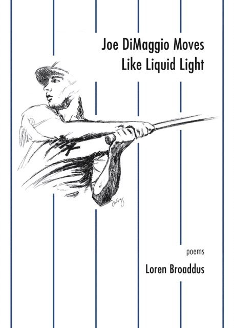Loren Broaddus - Joe DiMaggio Moves Like Liquid Light, E-bok