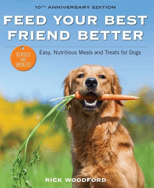 Rick Woodford - Feed Your Best Friend Better, Revised Edition, Häftad