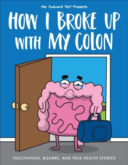 The Awkward Yeti, Nick Seluk - How I Broke Up with My Colon, E-bok. Tillgänglighet: Lägg i varukorg