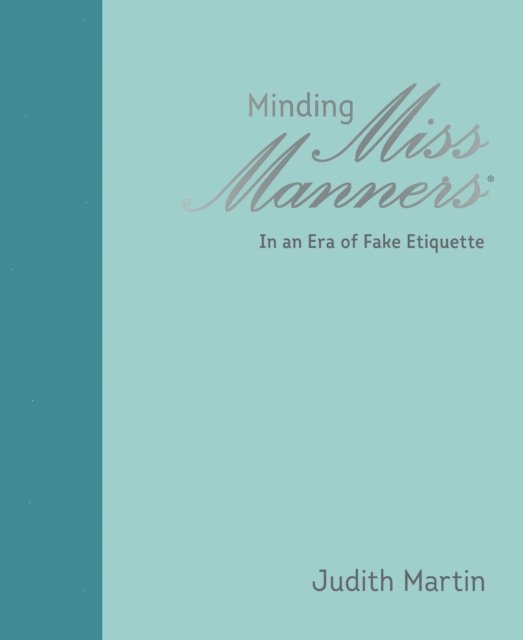 Judith Martin - Minding Miss Manners, E-bok