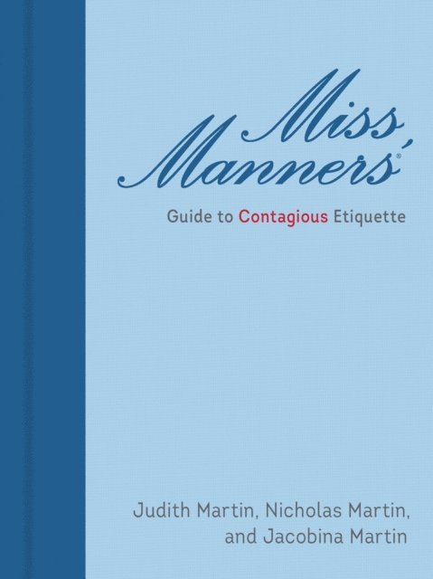 Jacobina Martin, Nicolas Martin, Judith Martin - Miss Manners' Guide to Contagious Etiquette, E-bok