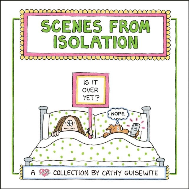 Cathy Guisewite - Scenes from Isolation, E-bok