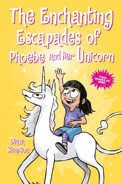 Dana Simpson - Enchanting Escapades of Phoebe and Her Unicorn, E-bok