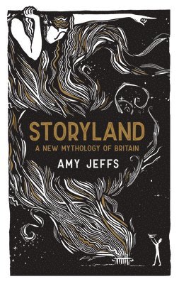 Amy Jeffs - Storyland : A New Mythology of Britain, Inbunden. Tillgänglighet: Tillfälligt slut