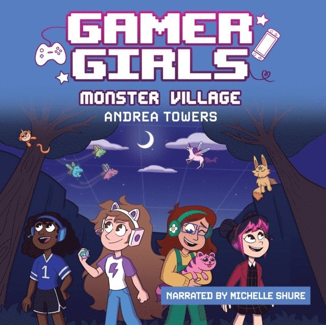 Andrea Towers - Gamer Girls: Monster Village, Ljudbok