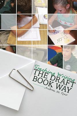 Andrea Kent - Teaching Writing the Draft Book Way, Häftad. Tillgänglighet: Lägg i varukorg