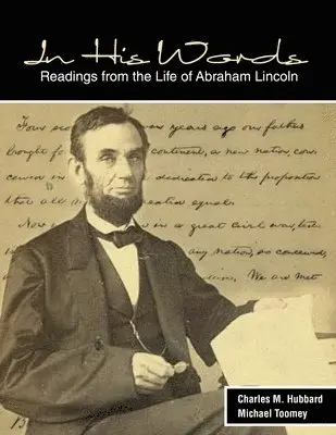 Charles M. Hubbard, Michael Toomey - In His Words: Readings from the Life of Abraham Lincoln, Häftad. Tillgänglighet: Lägg i varukorg