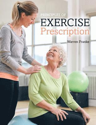 Warren Franke - Principles of Exercise Prescription, Häftad