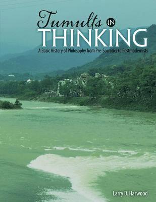 Larry Harwood - Tumults in Thinking: A Basic History of Western Philosophy from Pre-Socratics to Postmodernists, Häftad
