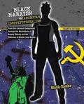Black Marxism and American Constitutionalism: From the Colonial Background through the Ascendancy of Barack Obama and the Dilemma of Black Lives Matter