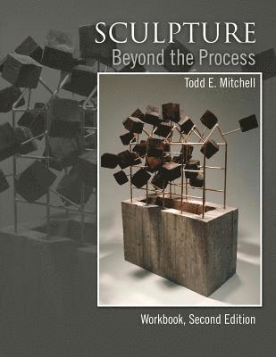 Todd Mitchell - Sculpture: Beyond the Process, Häftad