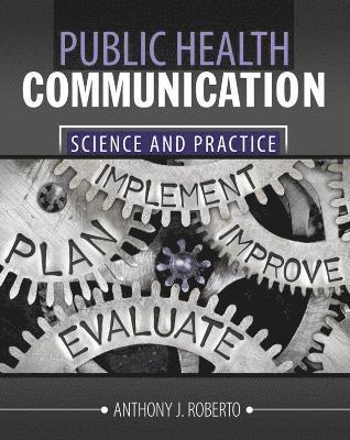Anthony Roberto - Public Health Communication: Science & Practice, Häftad. Tillgänglighet: Lägg i varukorg
