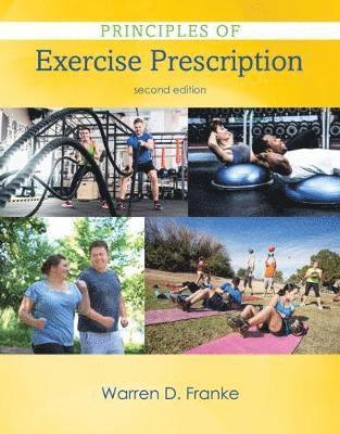Warren Franke - Principles of Exercise Prescription, Häftad