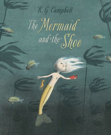 K. G. Campbell - Mermaid and The Shoe, Häftad
