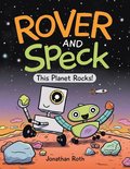 Rover and Speck: This Planet Rocks!