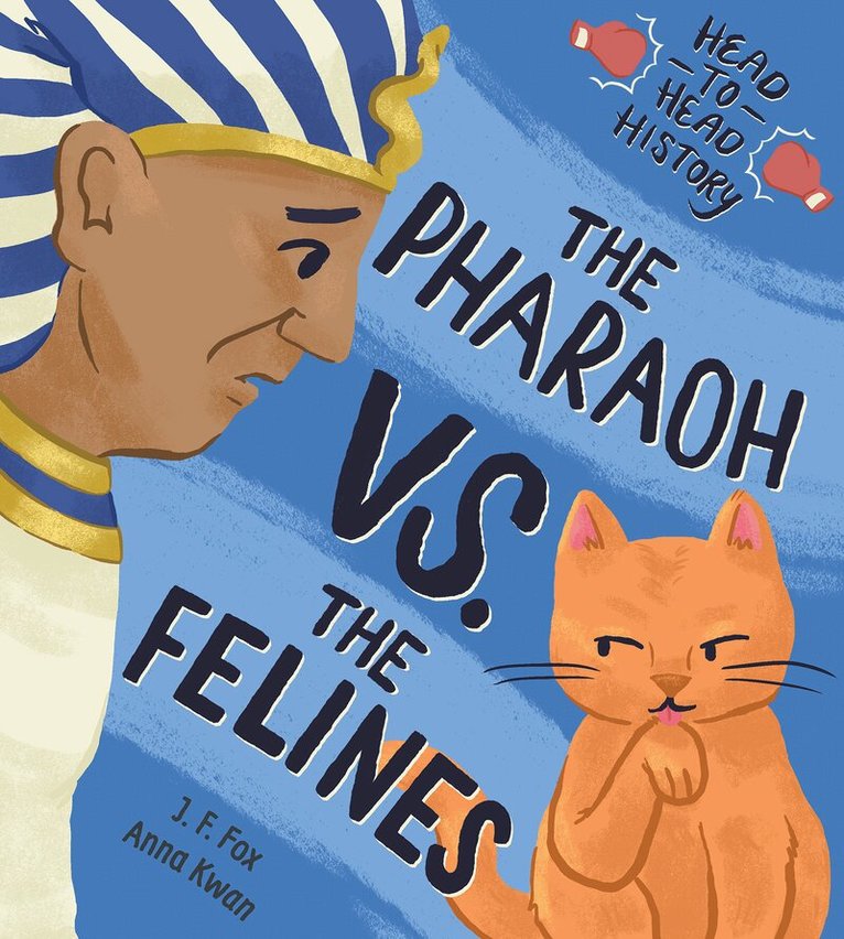 J. F. Fox - Pharaoh vs. the Felines, Inbunden