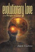 Evolutionary Love and the Ravages of Greed