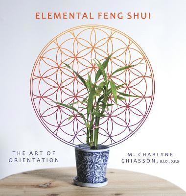 Elemental Feng Shui av M Charlyne Chiasson, M Charlyne Chiasson, Brian Peterson
