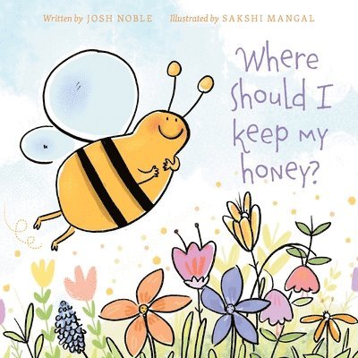 Josh Noble, Megan Schweitzer - Where Should I Keep My Honey?, Häftad