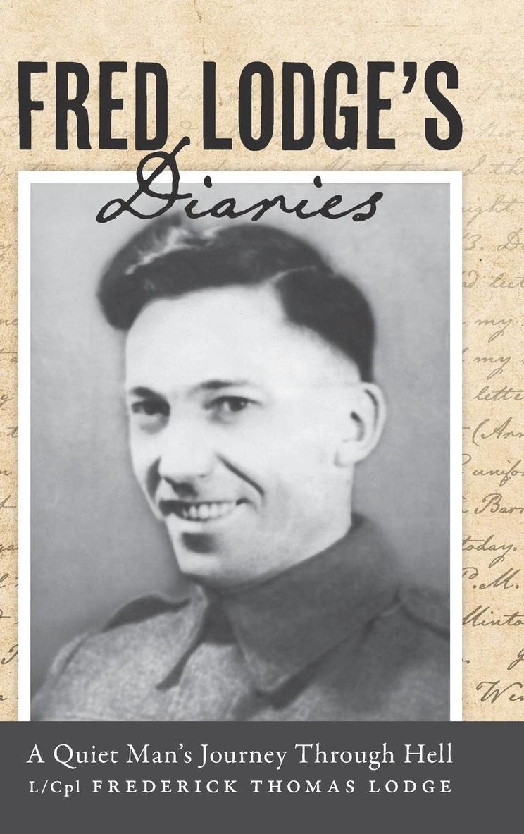 L/Cpl Frederick Thomas Lodge, James Hyatt, Bonnie Lodge Fraser - Fred Lodge's Diaries, Inbunden
