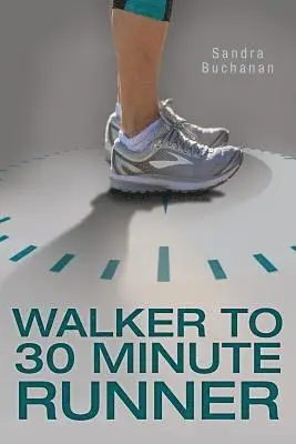 Sandra Buchanan - Walker to 30 Minute Runner, Häftad. Tillgänglighet: Lägg i varukorg