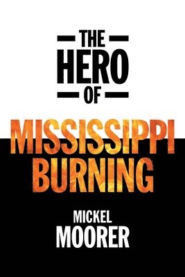 Mickel Moorer, E Gail Ellison - Hero of Mississippi Burning, Häftad