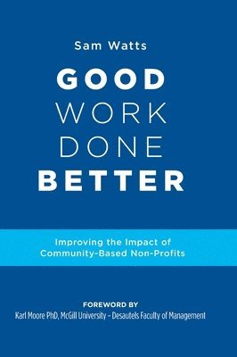 Sam Watts - Good Work Done Better, Inbunden. Tillgänglighet: Lägg i varukorg