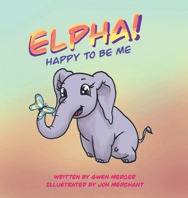 Gwen Mercer - ELPHA! Happy To Be Me!, Inbunden. Tillgänglighet: Lägg i varukorg