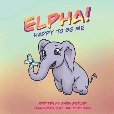 Gwen Mercer - ELPHA! Happy To Be Me!, Häftad. Tillgänglighet: Lägg i varukorg