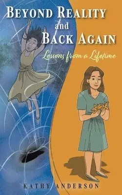 Kathy Anderson - Beyond Reality and Back Again, Häftad. Tillgänglighet: Lägg i varukorg