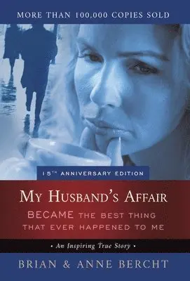 Anne Bercht, Brian Bercht, Steve Burgess - My Husband's Affair BECAME the Best Thing That Ever Happened to Me, Inbunden. Tillgänglighet: Lägg i varukorg