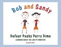 Bob and Sandy Defeat Pushy Perry Dime