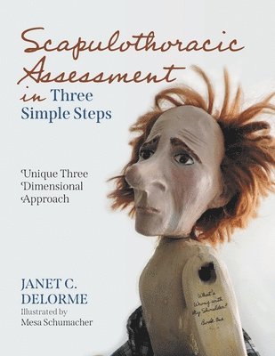 Janet C Delorme, Scott Sugden Medical Journal Editors - Scapulothoracic Assessment in Three Simple Steps, Häftad. Tillgänglighet: Lägg i varukorg