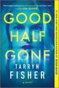 Good Half Gone: A Thriller