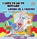I Love to Go to Daycare (English Portuguese Children's Book)