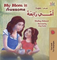 My Mom is Awesome (English Arabic children's book)
