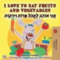 I Love to Eat Fruits and Vegetables (English Hebrew Bilingual Book)