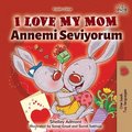 I Love My Mom (English Turkish Bilingual Book)