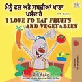 I Love to Eat Fruits and Vegetables (Punjabi English Bilingual Book - India)