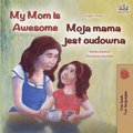 My Mom is Awesome (English Polish Bilingual Book)