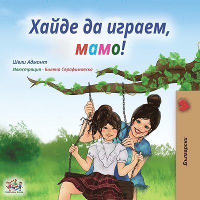 Shelley Admont, Kidkiddos Books - Let's play, Mom! (Bulgarian Edition), Häftad. Tillgänglighet: Lägg i varukorg
