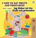 I Love to Eat Fruits and Vegetables (English Swedish Bilingual Book)