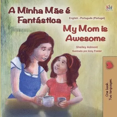 Shelley Admont, Kidkiddos Books - My Mom is Awesome (Portuguese English Bilingual Book for Kids- Portugal), Häftad. Tillgänglighet: Lägg i varukorg