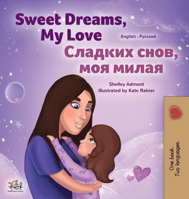 Shelley Admont, Kidkiddos Books - Sweet Dreams, My Love (English Russian Bilingual Children's Book), Inbunden