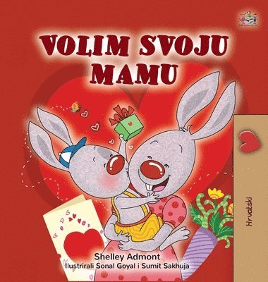 Shelley Admont, Kidkiddos Books - I Love My Mom (Croatian Children's Book), Inbunden