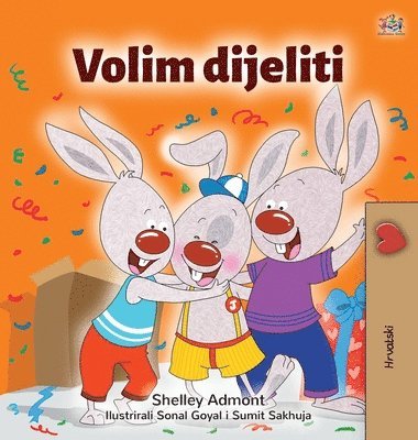 Shelley Admont, Kidkiddos Books - I Love to Share (Croatian Children's Book), Inbunden