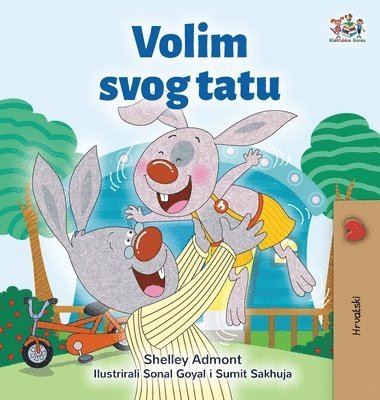Shelley Admont, Kidkiddos Books - I Love My Dad (Croatian Children's Book), Inbunden
